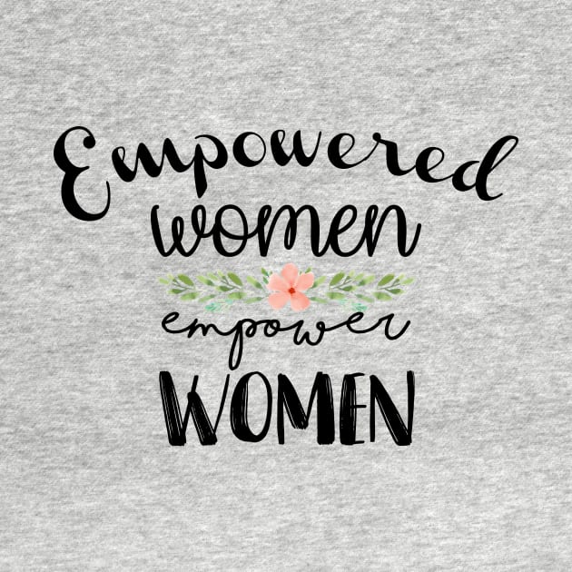 Empowered Women Empower Women by midwifesmarket